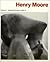 Henry Moore, Volume 4: Comp...