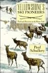 Yellowstone's Ski Pioneers by Paul Schullery