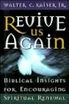 Revive Us Again: Biblical Insights for Encouraging Spiritual Renewal Revive Us Again: Biblical Insights for Encouraging Spiritual Renewal
