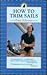 How to Trim Sails by Peter Schweer