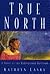 True North by Kathryn Lasky True North by Kathryn Lasky