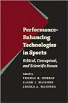 Performance-Enhancing Technologies in Sports: Ethical, Conceptual, and Scientific Issues (Bioethics)
