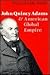 John Quincy Adams and American Global Empire