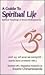 A Guide to Spiritual Life: ...