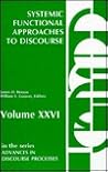 Systemic Functional Approaches to Discourse: Selected Papers from the 12th International Systemic Workshop (Advances in Discourse Processes)