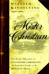 Mister Christian: The Further Adventures of Fletcher Christian, the Legendary Leader of the Bounty Mutiny, A Novel (Hardcover)