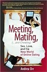 Meeting, Mating, and Cheating: Sex, Love, and the New World of Online Dating (Financial Times Prentice Hall Books) Meeting, Mating, and Cheating: Sex, Love, and the New World of Online Dating (Financial Times Prentice Hall Books)