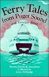 Ferry Tales from Puget Sound: & Georgia Straight.