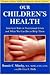 Our Children's Health: America's Kids in Nutritional Crisis and What We Can Do to Help