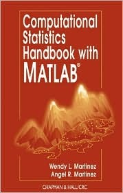Computational Statistics Handbook with MATLAB (Chapman & Hall/CRC Computer Science & Data Analysis)