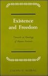Existence and Freedom Towards an Ontology of Human Finitude by Calvin Schrag