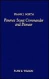 Frank J. North: Pawnee Scout, Commander and Pioneer
