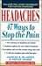 Headaches: 47 Ways to Stop the Pain (A People's Medical Society Book)