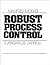 Robust Process Control