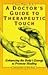 A Doctor's Guide to Therapeutic Touch