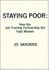 Staying Poor: How the Job Training Partnership Act Fails Women Staying Poor: How the Job Training Partnership Act Fails Women