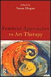 Feminist Approaches to Art Therapy (Paperback)