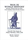 War in World History: Society, Technology and War from Ancient Times to the Present. Part IV: The Dawn of Global Warfare, 1500-1750 War in World History: Society, Technology and War from Ancient Times to the Present. Part IV: The Dawn of Global Warfare, 1500-1750
