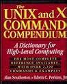 The UNIX and X Command Compendium: A Dictionary for High-Level Computing