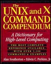 The UNIX and X Command Compendium: A Dictionary for High-Level Computing (Hardcover)
