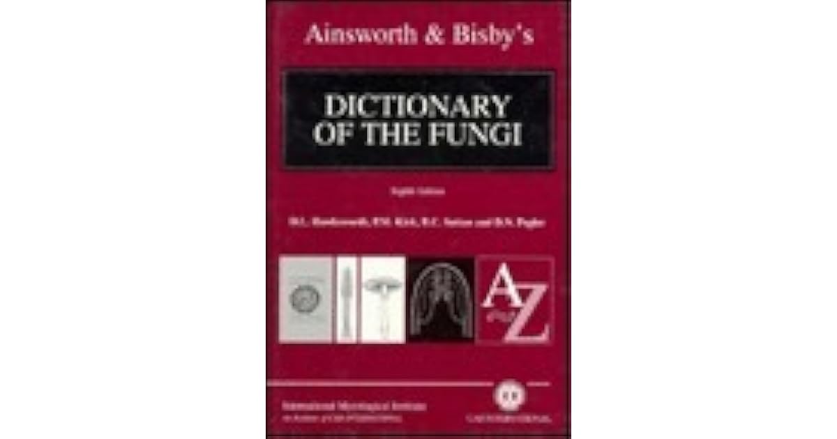 Ainsworth & Bisby's Dictionary of the Fungi by David L. Hawksworth