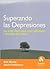 Superando las depresiones: Las siete claves para crear optimismo y disfrutar de la vida. (Spanish Edition)