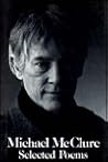 Michael McClure: Selected Poems