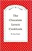 The Chocolate Lovers Cookbook