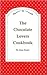 The Chocolate Lovers Cookbook by Jean Foster
