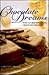Chocolate Dreams: Recipes for Chocolate Lovers