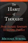 The Habit of Thought: From Socratic Seminars to Socratic Practice