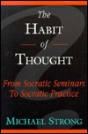 The Habit of Thought: From Socratic Seminars to Socratic Practice (Paperback)