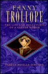 Fanny Trollope: The Life and Adventures of a Clever Woman (Hardcover)