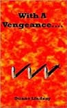 With A Vengeance by Duane Lindsay