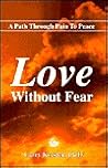 Love Without Fear: A Path Through Pain to Peace