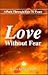 Love Without Fear: A Path Through Pain to Peace