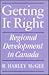 Getting It Right: Regional Development in Canada (Canadian Public Administration Series) (Volume 17)
