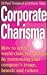 Corporate Charisma: How to ...