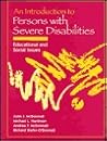 Introduction to Persons with Severe Disabilities : Educational and Social Issues Introduction to Persons with Severe Disabilities : Educational and Social Issues