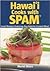 Hawaii Cooks with Spam: Local Recipes Featuring Our Favorite Canned Meat