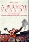 A Buckeye Season: The Inside Story of the Glory and Heartbreak of Ohio State's 1995 Season