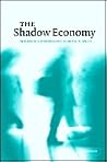 The Shadow Economy by Friedrich Schneider