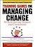Training Games for Managing Change: 50 Activities for Trainers and Consultants