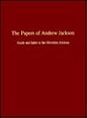 The Papers of Andrew Jackson: Guide and Index to the Microfilm Editions The Papers of Andrew Jackson: Guide and Index to the Microfilm Editions