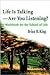 Life Is Talking-Are You Listening: A Workbook for the School of Life
