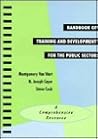 Handbook of Training and Development for the Public Sector: A Comprehensive Resource (7 x 10") (Jossey Bass Public Administration Series) Handbook of Training and Development for the Public Sector: A Comprehensive Resource (7 x 10") (Jossey Bass Public Administration Series)