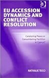 EU Accession Dynamics And Conflict Resolution: Catalysing Peace Or Consolidating Partition In Cyprus?