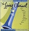 The Living Clarinet: A Complete Guide to Listening, Learning, and Playing (Cd Music Series , Vol 4)