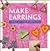 Make Earrings: 16 Projects ...