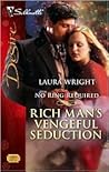 Rich Man's Vengeful Seduction by Laura Wright